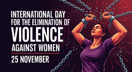 Illustration for International Day for the Elimination of Violence Against Women, featuring a woman breaking chains, symbolizing freedom and empowerment.