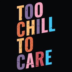 Too Chill To Care