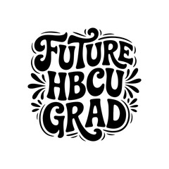 Future HBCU Grad. Vector Design Isolated on White Background
