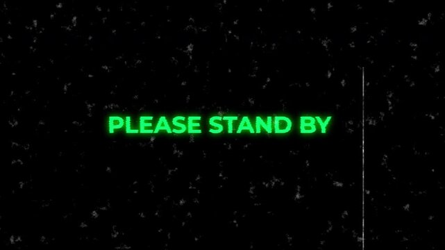 Bright green please stand by text on black background. Suitable for use as a waiting or technical difficulties message overlay.