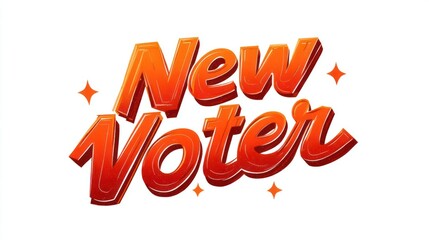 Bright orange retro style text reads new voter with sparkling star accents on a white background