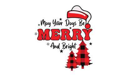 May Your Days Be Merry And Bright T-Shirt Design