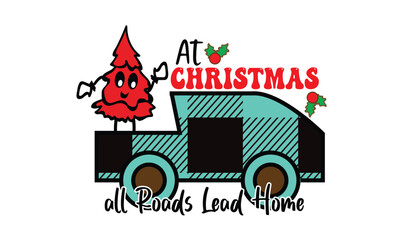 At Christmas all Roads Lead Home T-Shirt Design