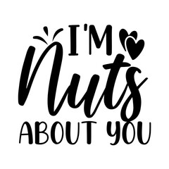I'm Nuts About You Svg