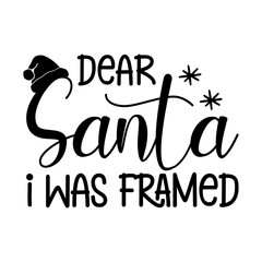 Dear Santa I Was Framed Svg