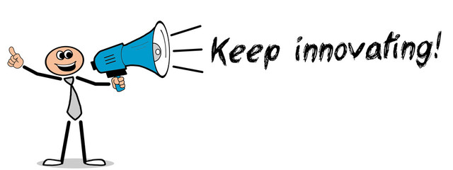 Keep innovating!