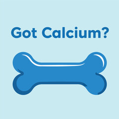 "Got Calcium?" a question about nutritional content and a bone graphic, perfect for health awareness and pet care content