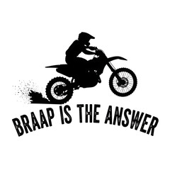 Braap is the answer, silhouette of a motocross rider isolated on transparent background