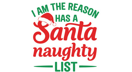 I am the reason Santa has a naughty list text and graphics