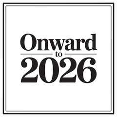 Onward to 2026 – Classic Serif Frame Typography Vector