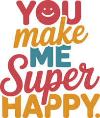 You Make Me Super Happy Playful Typographic Greeting Design With Smile Face Icon
