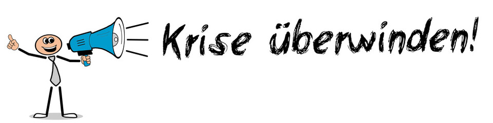 Krise überwinden!