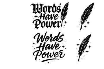 Words in Calligraphy. Words Have Power. Create a calligraphy lettering illustration of the phrase: Words Have