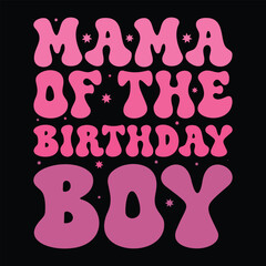 Mama Of The Birthday Boy  Birthday T-shirt design