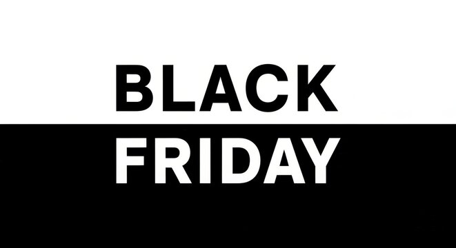 Black friday text graphic with a stark contrast between the top white half and bottom black half, emphasizing the sale event