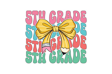 Retro Groovy 5th Grade PNG Clipart, Back to School illustration Sublimation with Stacked Text and Yellow Pencil Bow Design 