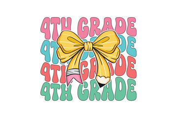 Retro Groovy 4th Grade PNG Clipart, Back to School illustration Sublimation with Stacked Text and Yellow Pencil Bow Design 