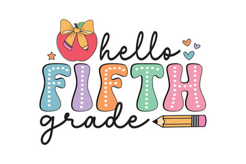 Hello Fifth Grade" Back to School Student Clipart. Colorful Doodle Text with Apple for First Day of School Sublimation Design