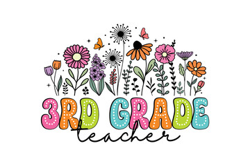 Boho style "Third Grade Teacher PNG Doodles, Colorful Wildflower Back to School Illustration Sublimation Design