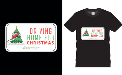 Driving home for christmas Merry Christmas Typography vector illustration t shirt design