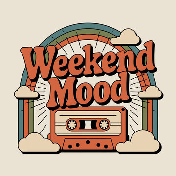 Retro 70s style graphic with the words weekend mood over a cassette tape and a rainbow with clouds evoking nostalgia and good vibes