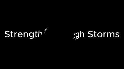 Text reading strength through storms displayed in white against a black background simple design