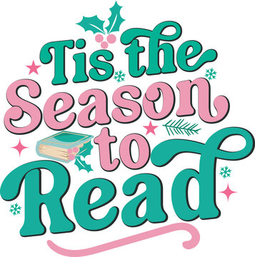 Tis the Season to Read Trendy Book Lover Christmas T shirt Design
