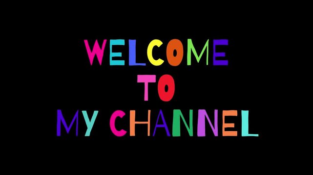 Vibrant multicolored lettering spelling 'Welcome to My Channel' against a stark black backdrop, an ideal graphic for vlogger and streamer introductions