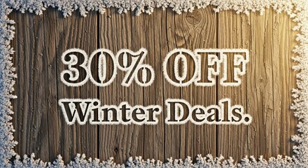30 percent off winter deals on a wooden background with snow border