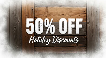 Holiday discounts with 50 off on rustic wooden background for seasonal promotion