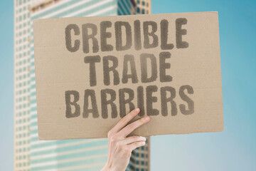 "Credible   Trade   Barriers" The establishment of reliable import levies reassures trading partners of policy consistency and trade commitment. CREDIBILITY. TRADE. BARRIERS. POLICY. CONSISTENCY.