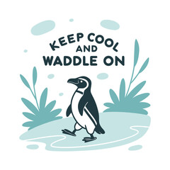 Keep Cool and Waddle On – Fun Penguin Quote (Black & Aqua)