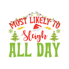 Most likely Sleigh all day Merry Christmas