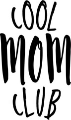 Cool mom club text in bold hand drawn lettering on white. Trendy mom group quote design perfect for mother's day gifts, hip mom merchandise and cool parent apparel.