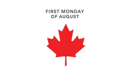 First Monday of August with Canadian Maple Leaf.