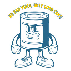 Angry blue cartoon can mascot with a tough expression and motivational slogan. A retro character illustration with a positive vibes concept