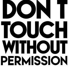 A t-shirt safety design displaying �Don�t Touch Without Permission� for awareness