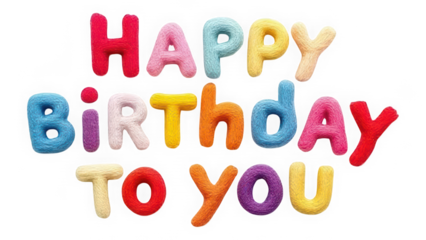 Plush 3D Happy Birthday to You Letters isolated on transparent background. Soft Felt Clay Colorful Typography. Playful Festive Felt Lettering.