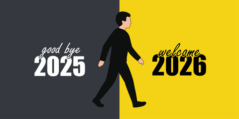 Goodbye 2025 Welcome 2026 &ndash; Man Walking from Dark to Bright Yellow Background, Symbolizing New Year Transition &ndash; Modern Vector Illustration for Banners & Social Media