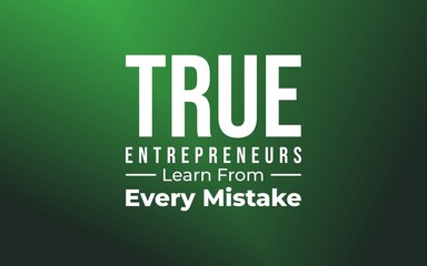 True entrepreneurs learn from every mistake