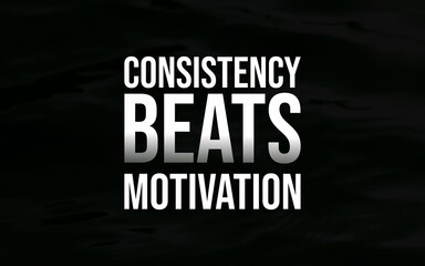 Consistency beats motivation
