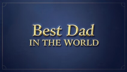 A heartfelt message honoring fathers, highlighted with elegant typography on a deep blue background.