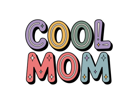 Retro text graphic design announces 'Cool Mom' with colorful bubbly lettering and sparkles.