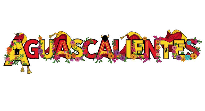 Vector illustration Aguascalientes typography, bullfight elements and vibrant floral decorations