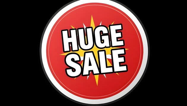 High-impact “HUGE SALE” badge with bold white text over a yellow burst, framed by a red circle and black background — perfect for commanding attention in vibrant, urgency-driven promotions. - Powered by Adobe