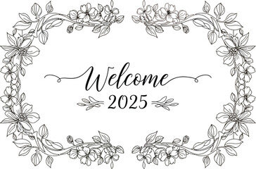 Elegant welcome 2025 floral frame design for invitations and greeting cards
