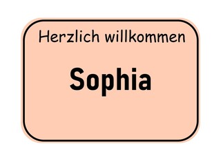 German city welcome sign with text "Herzlich willkommen Sophia"