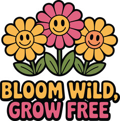 Vibrant illustration of three happy daisy flowers expressing freedom and individuality with bloom wild grow free text
