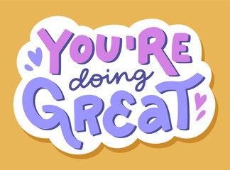 Inspiring handwritten inscription 'You're doing great'. Vector hand lettering quote for sticker, card, or scrapbook. Motivational phrase with doodle elements on yellow background.