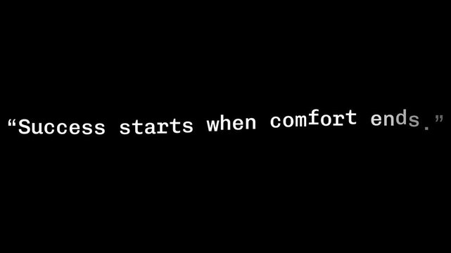 Text on black background reads success starts when comfort ends in white typewriter font